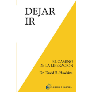 Portada del libro Dejar Ir de David R. Hawkins, edición de El Grano de Mostaza con diseño minimalista.